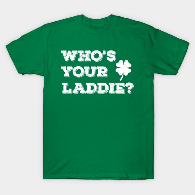 Who's Your Laddie?  -w T-Shirt by Brobocop